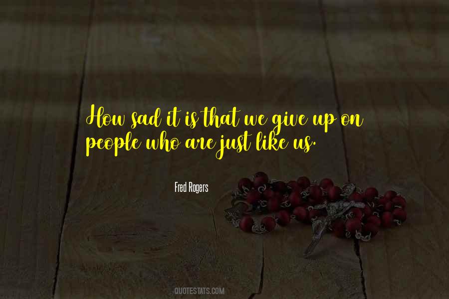 Who Is Sad Quotes #1671323