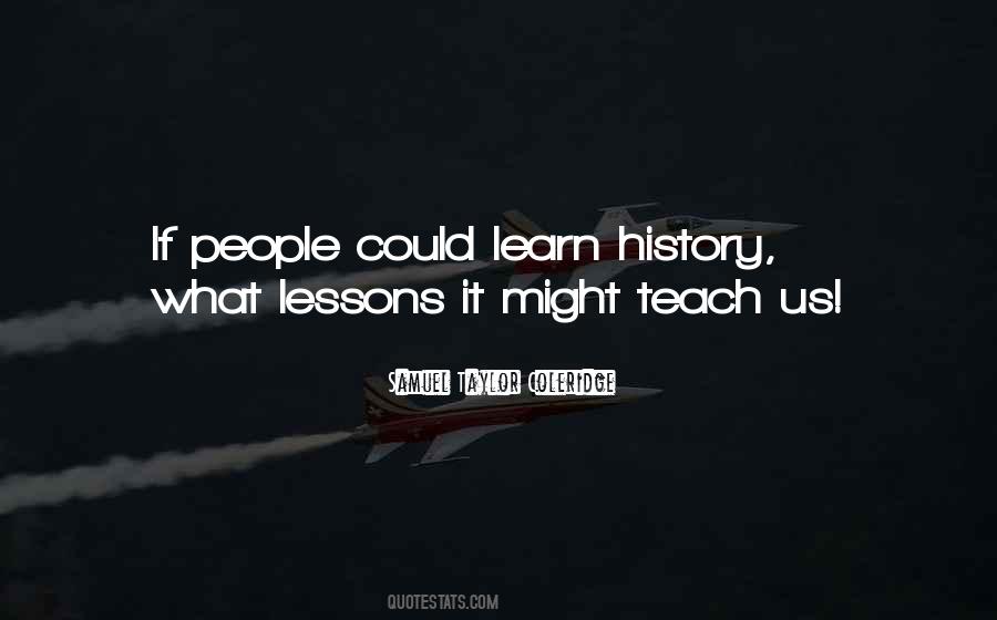 Learn History Quotes #1414178