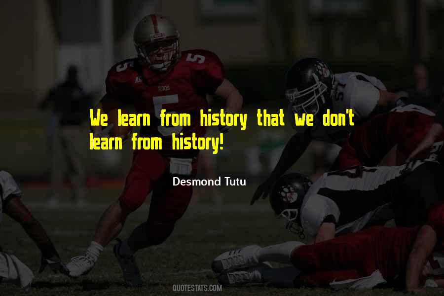 Learn History Quotes #501243