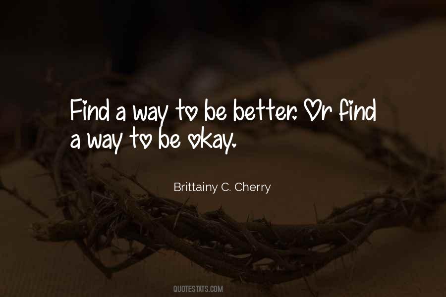 Find A Way To Be Quotes #1735641