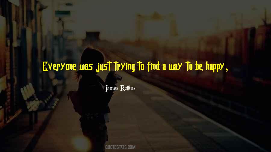Find A Way To Be Quotes #200168