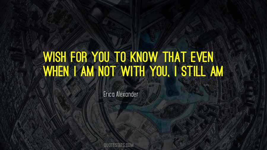 I Am Not With You Quotes #768050