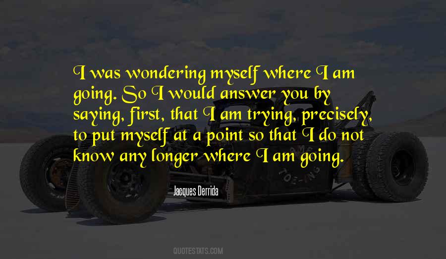 Where I Am Going Quotes #898780