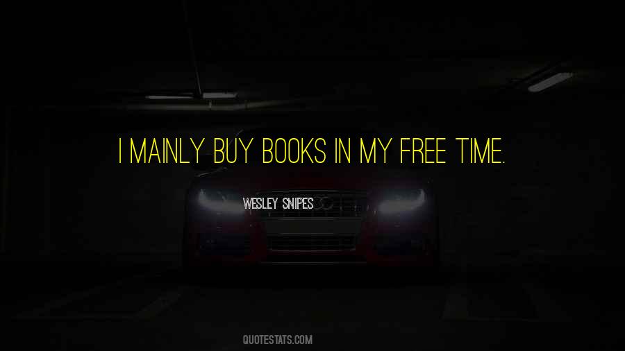 Quotes About My Free Time #1529145