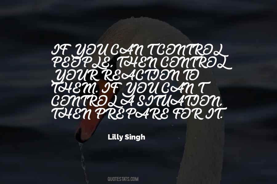 You Can Only Control Your Reaction Quotes #728023