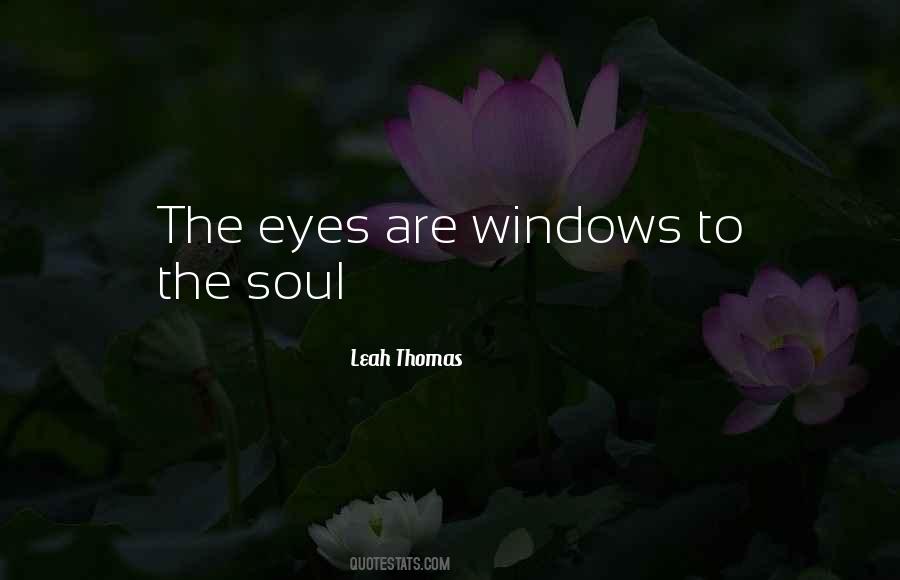 Eyes Are Windows To The Soul Quotes #1365806