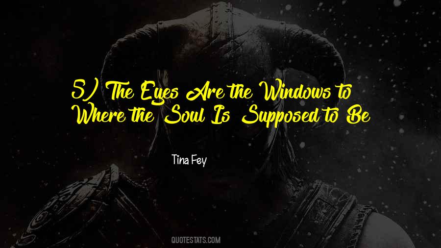 Eyes Are Windows To The Soul Quotes #1513263