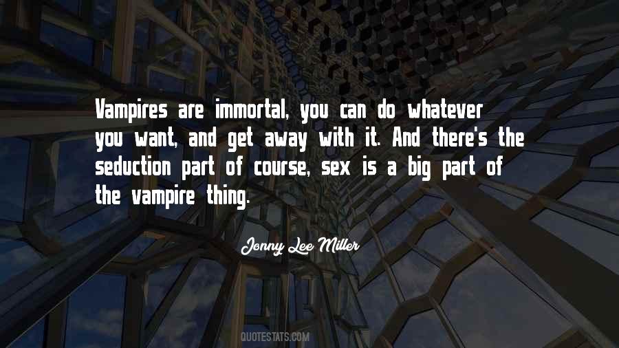 You Are Immortal Quotes #1874241