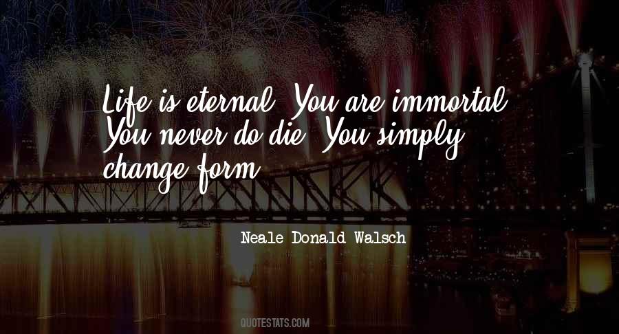 You Are Immortal Quotes #602657