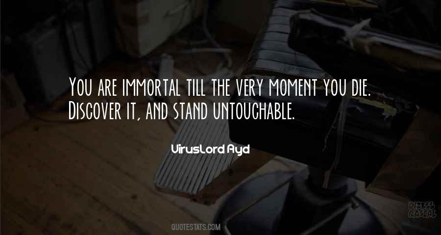 You Are Immortal Quotes #860415