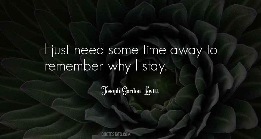 Need Some Time Away Quotes #475162