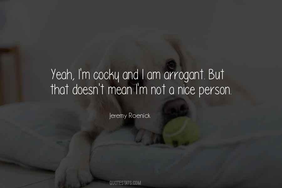 I M Not Arrogant Quotes #1631892