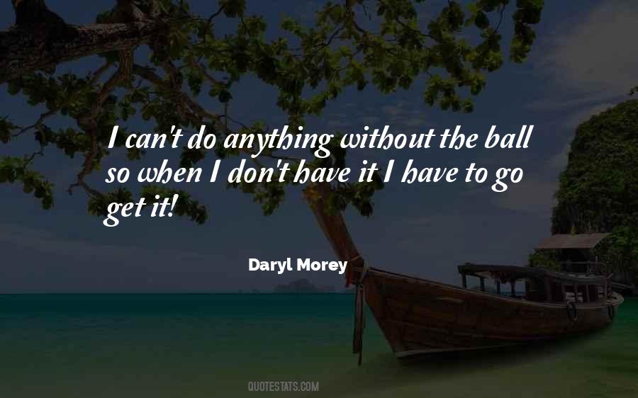 I Have To Go Quotes #1374596