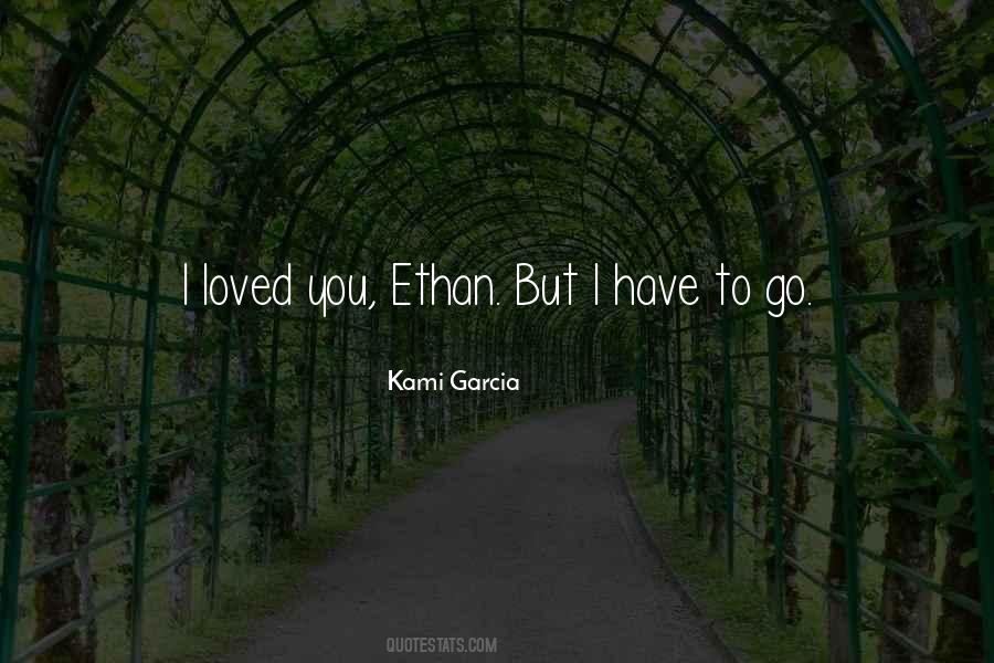 I Have To Go Quotes #1520824