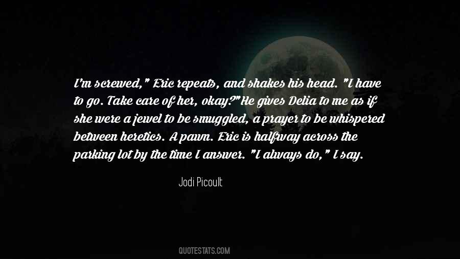 I Have To Go Quotes #917352