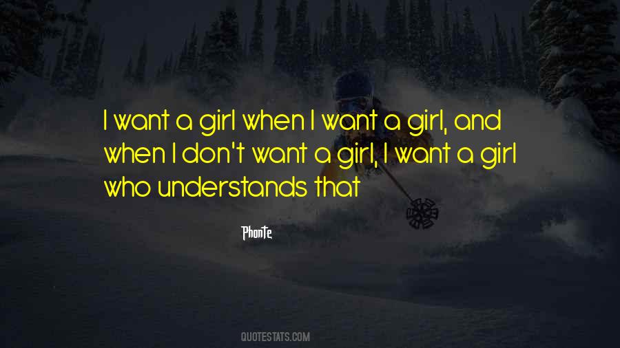 Girl I Want Quotes #442468