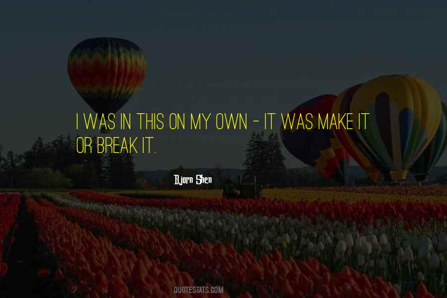 Make It On My Own Quotes #393319