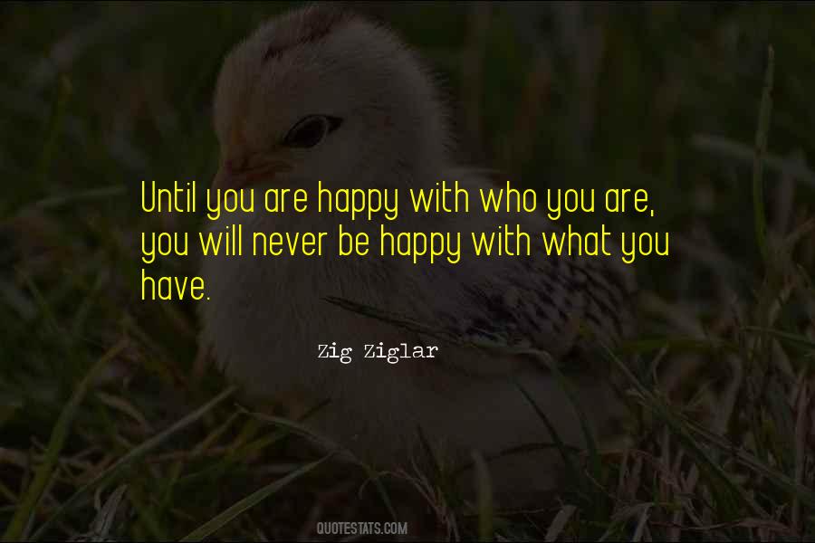 You Will Never Be Happy Quotes #771325