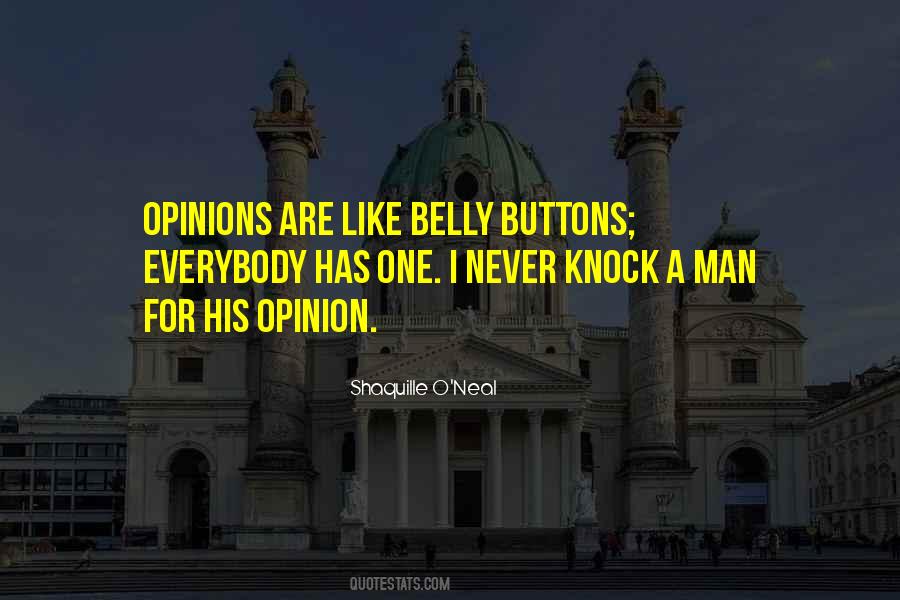 Opinions Are Like Belly Buttons Quotes #1141705