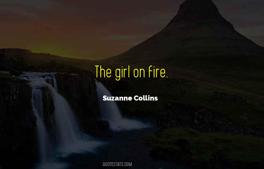 Girl On Fire Quotes #402735