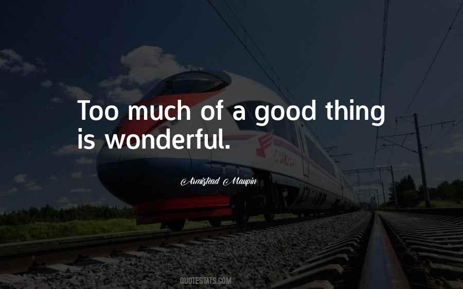 Too Much Of A Good Thing Is Wonderful Quotes #1726953