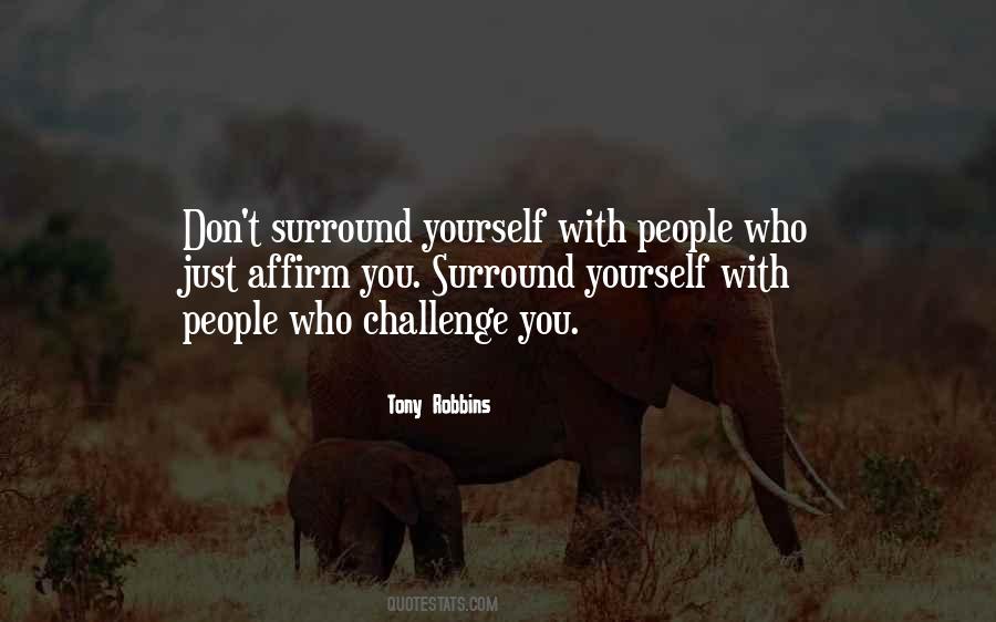 The People We Surround Ourselves With Quotes #118846
