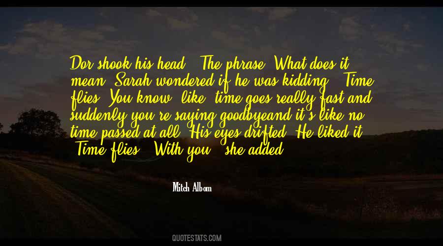 Time Flies Like Quotes #1699091