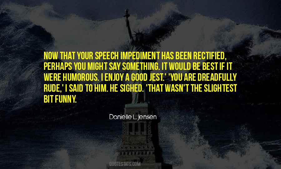 He Has Something To Say Quotes #1210098