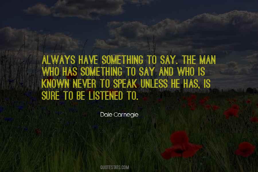 He Has Something To Say Quotes #976142