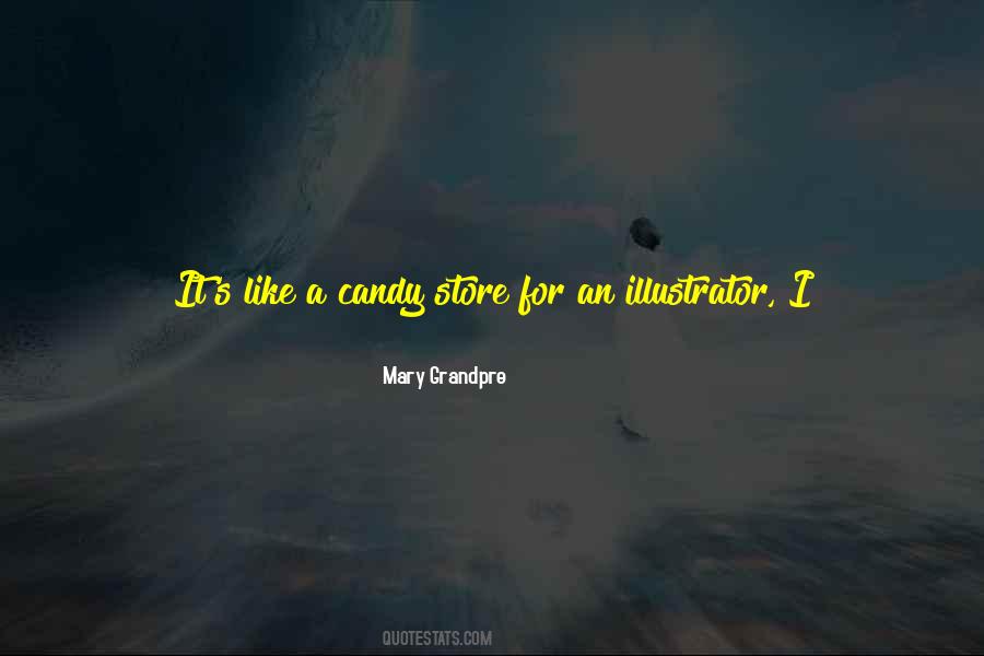 Quotes About A Candy Store #1136221