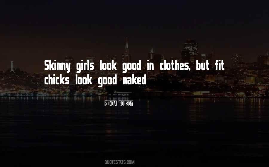 Girl You Look Good Quotes #625372