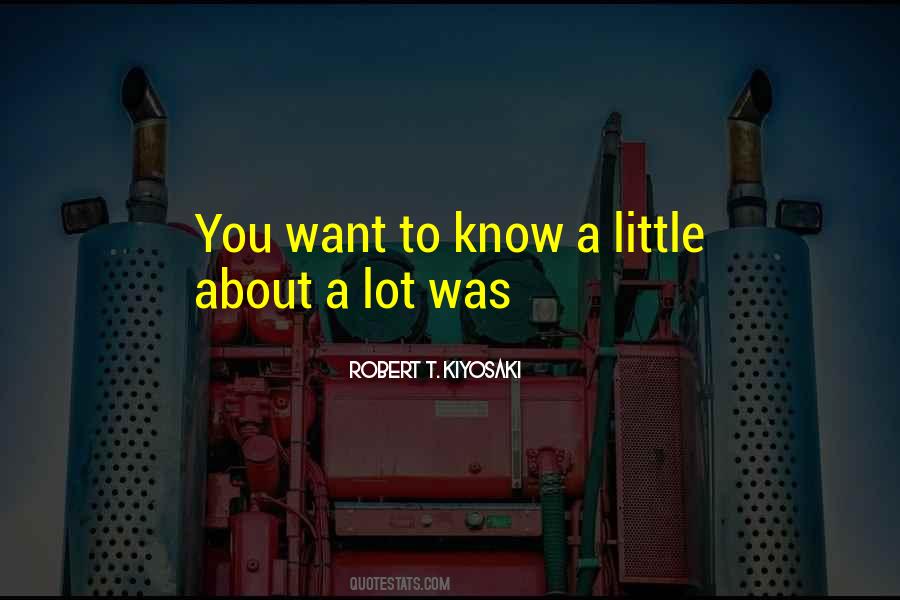I Know A Little About A Lot Of Things Quotes #590605