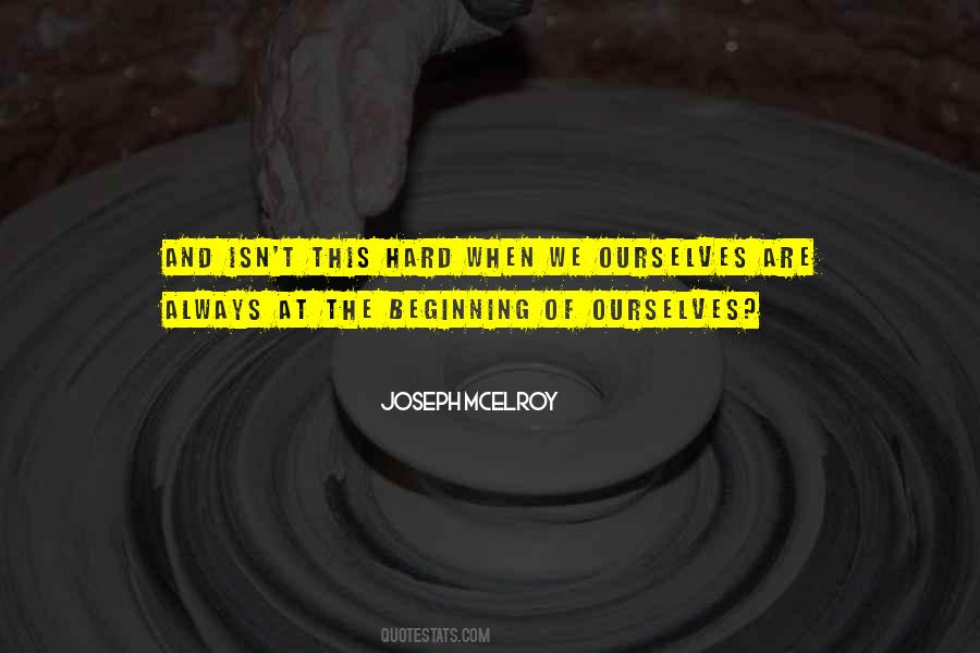 Hard Beginning Quotes #665577