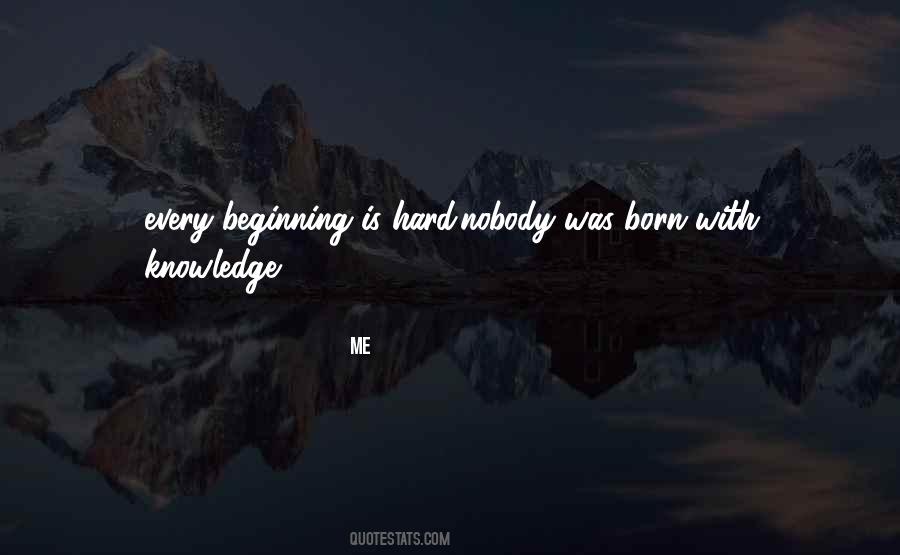 Hard Beginning Quotes #754270