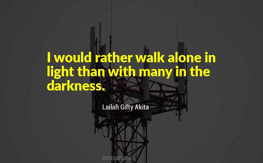 I Would Rather Walk Alone Quotes #713357