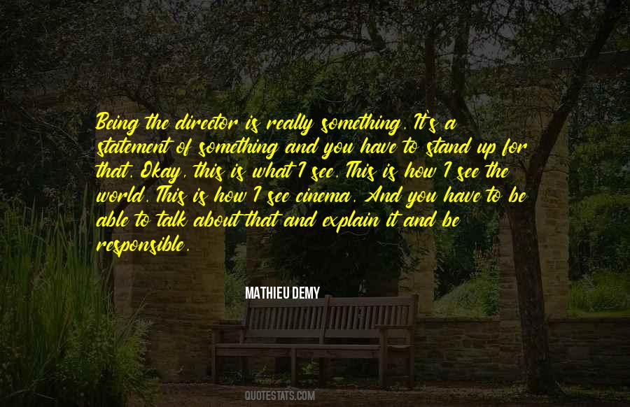 You Have To Stand For Something Quotes #1439909