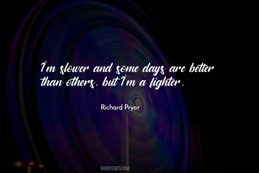 Some Days Are Better Quotes #509116