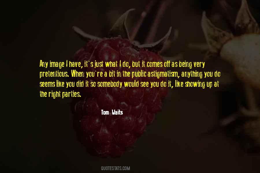 You Did What You Did Quotes #244178