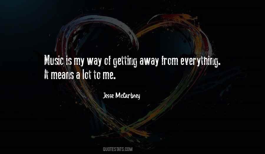 Quotes About Getting Away From Everything #1342907