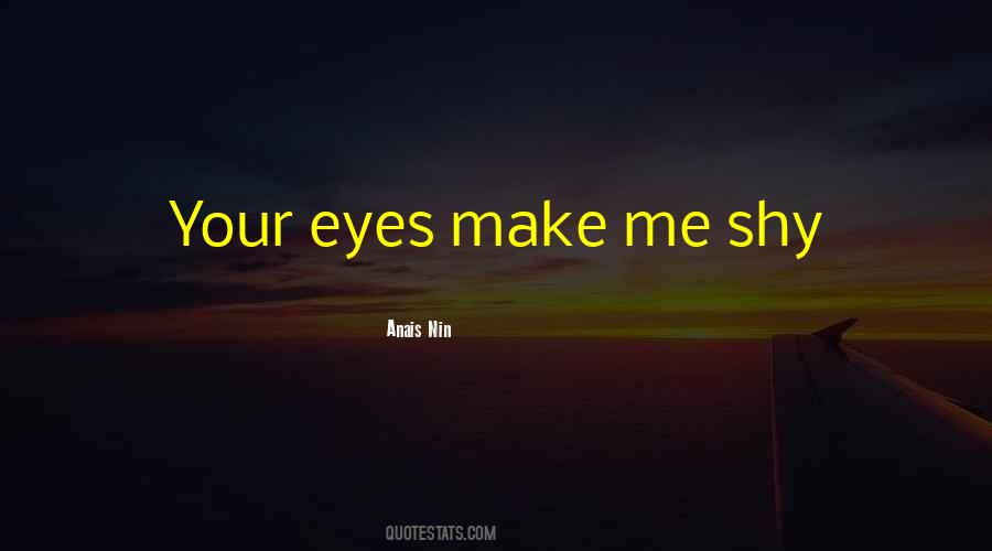 Your Eyes Make Me Quotes #1028135