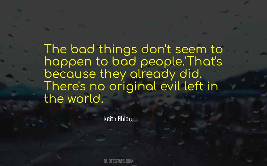 Quotes About The Evil In The World #285774