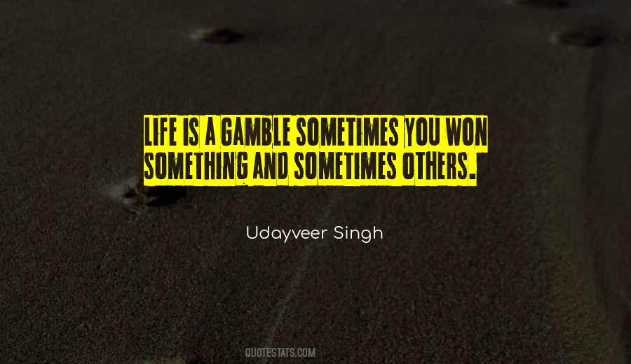 Life Is Gamble Quotes #1196864