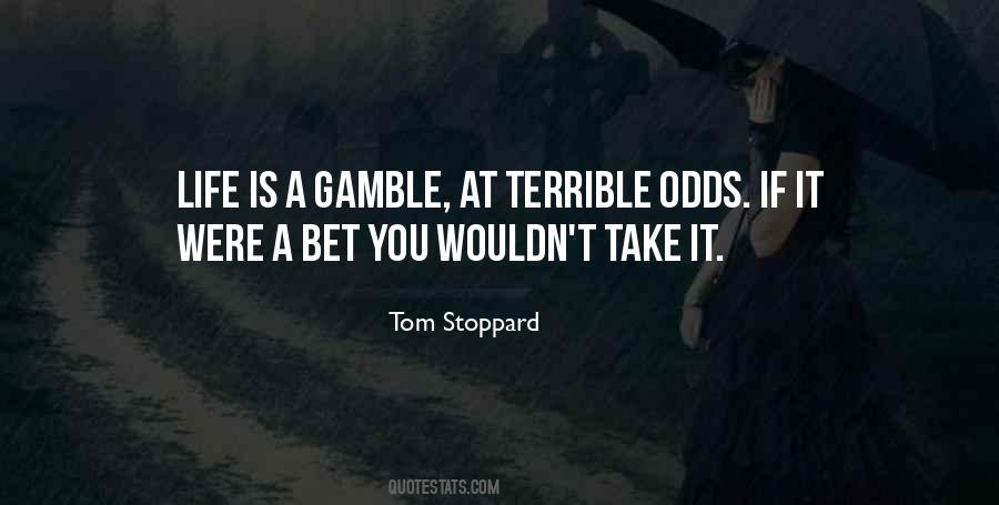 Life Is Gamble Quotes #1564573
