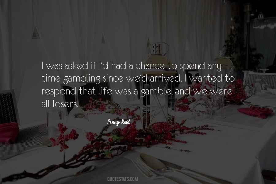 Life Is Gamble Quotes #1850461