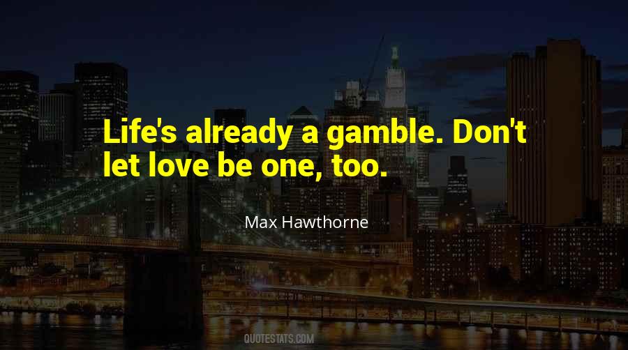 Life Is Gamble Quotes #1861066