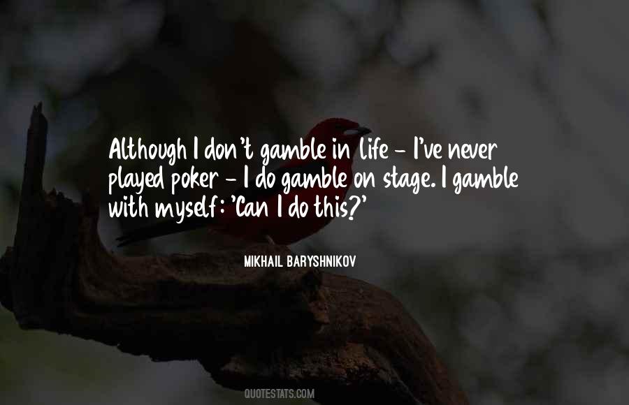 Life Is Gamble Quotes #334943