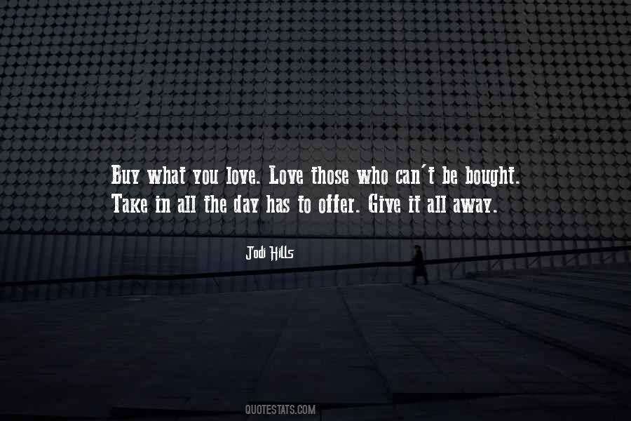 Give All To Love Quotes #134564