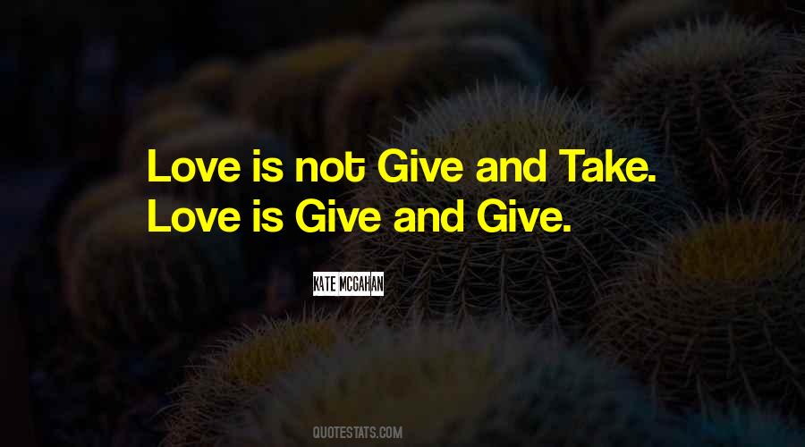 Give And Give Quotes #28178