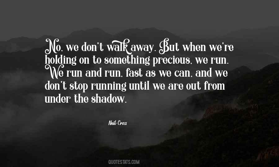 Stop Running Quotes #1131814