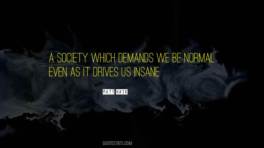 It Drives Me Insane Quotes #687168